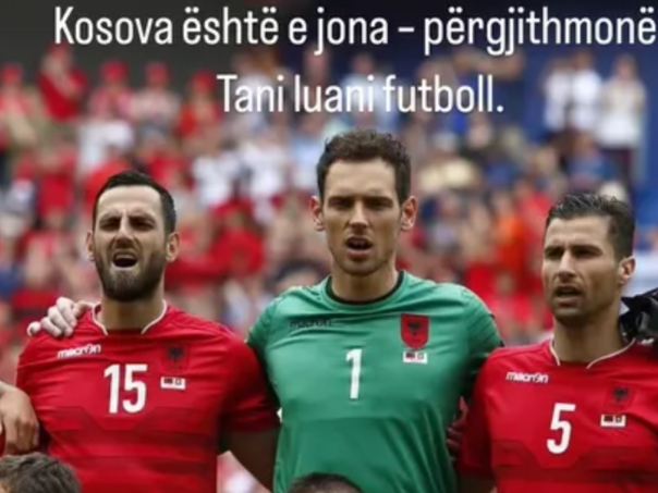 Bivši kapiten Albanije pred Srbiju: Rat je završen, Kosovo je naše, sad igrajte...
