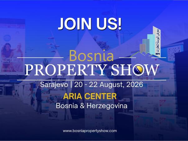 Bosnia Property Show 2026 u Sarajevu: Nekretnine, investicije, tehnologija i nova rješenja na jednom mjestu