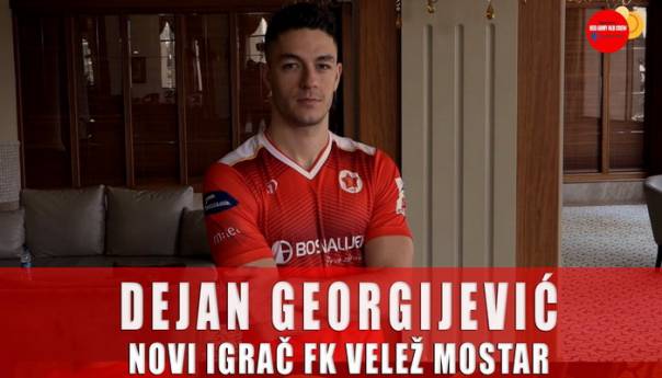Dejan Georgijević novi igrač FK Velež Mostar!