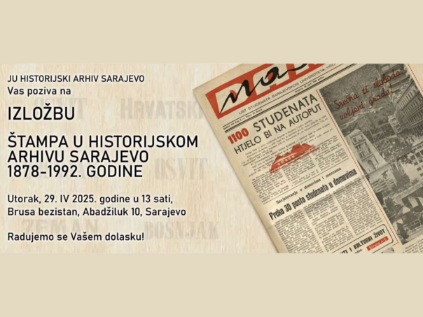 Otvorenje izložbe 'Štampa u Historijskom arhivu Sarajevo 1992.-2005.' najavljeno za 29. april