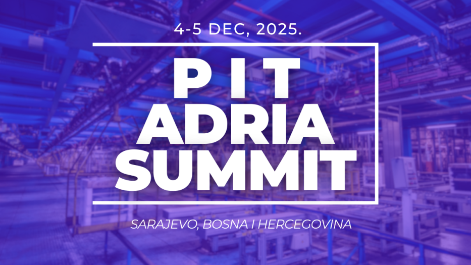 Sarajevo domaćin najvećeg PIT događaja do sada: PIT Adria Summit 2025 okuplja regionalnu industriju!