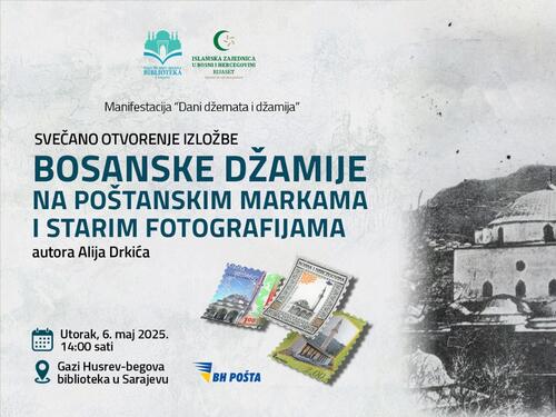 U utorak izložba 'Bosanske džamije na poštanskim markama i starim fotografijama'